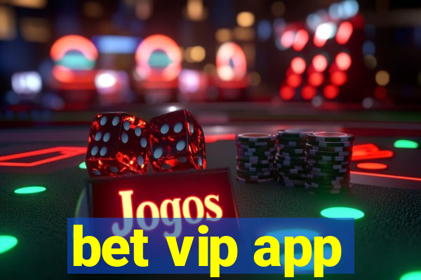 bet vip app